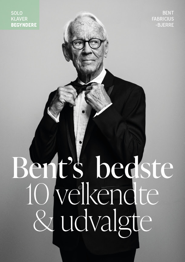 Bent Fabricius Bjerre: Bentâ´s Bedste Solo Klaver   Begyndere fra Noder